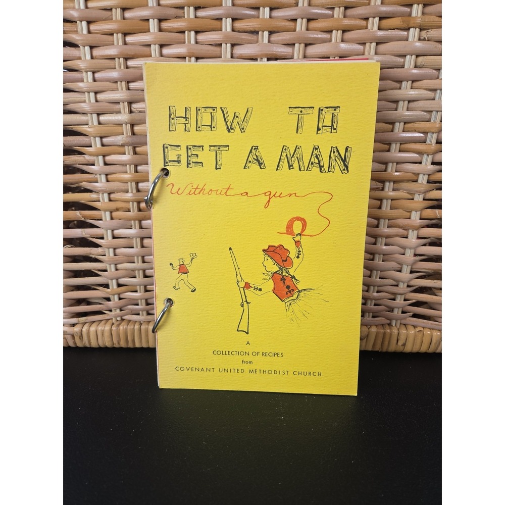How To Get A Man Without A Gun Cookbook Covenant United Methodist Gastonia, NC